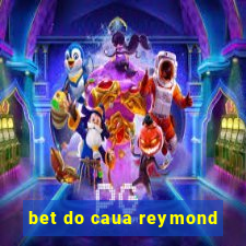 bet do caua reymond